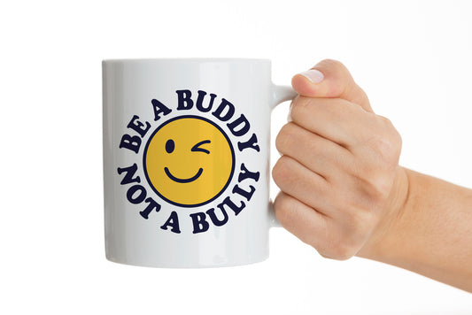 Be a Not a Bully Buddy Mug