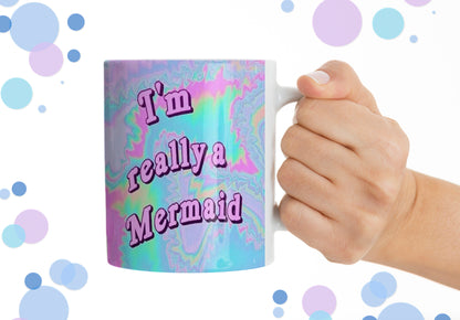 I'm Really A Mermaid Mug