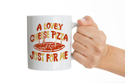 Cheese Pizza Just For Me Mug