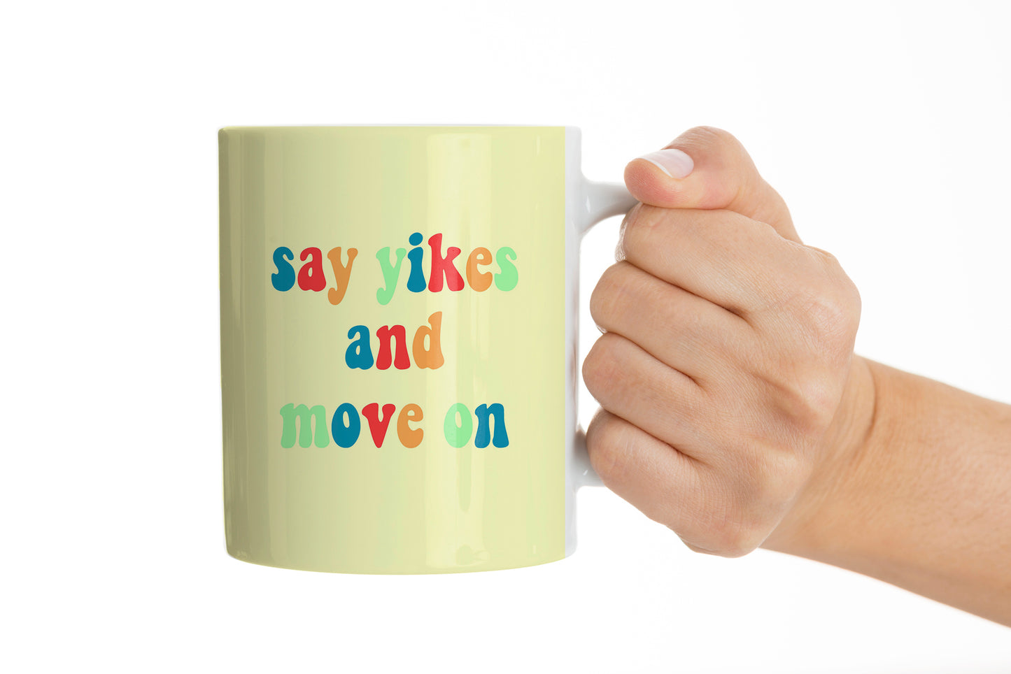 Say Yikes and Move On Mug Colorful Silly Coffee Mug Gift