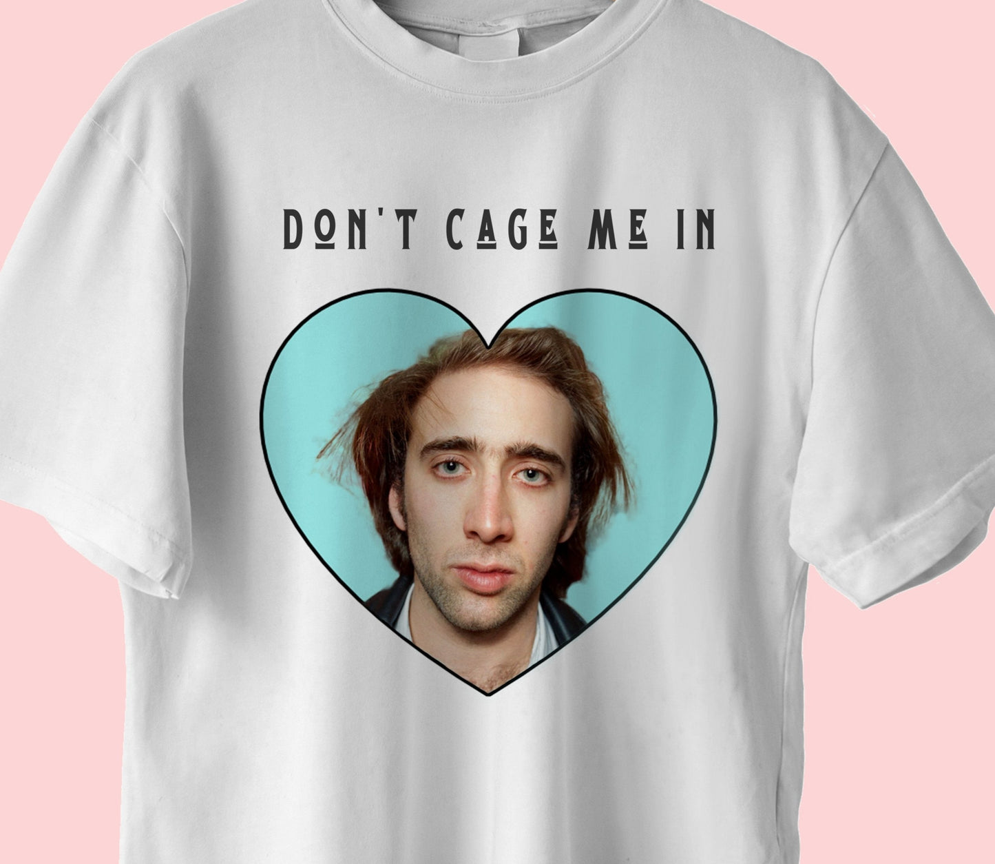 Don't Cage Me In Funny Nic Cage Tee