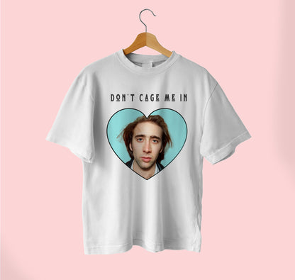 Don't Cage Me In Funny Nic Cage Tee