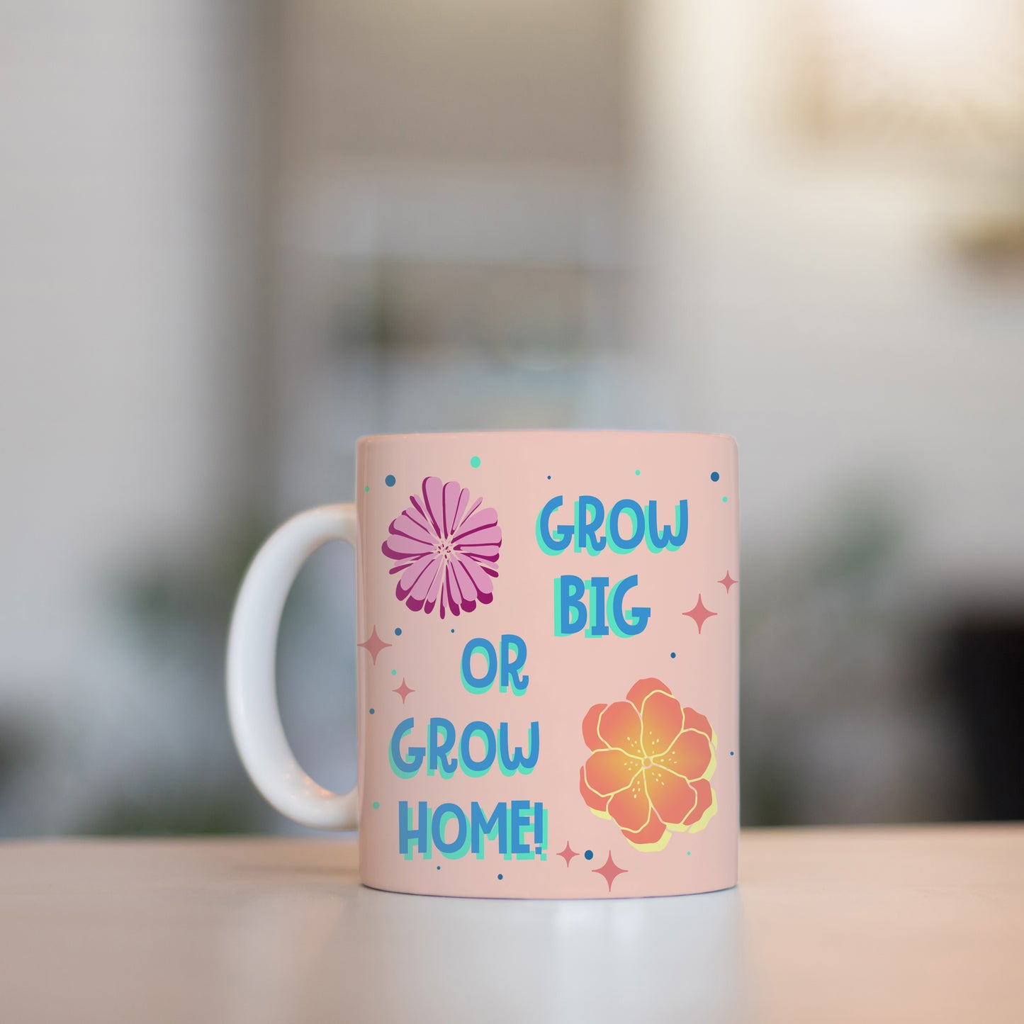 Grow Big or Grow Home Cute Coffee Mug