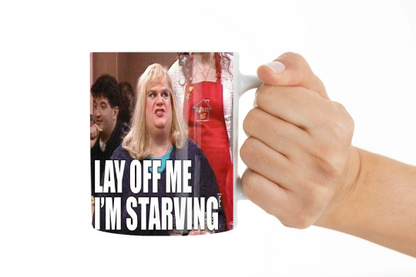 Lay Off Me Funny Mug