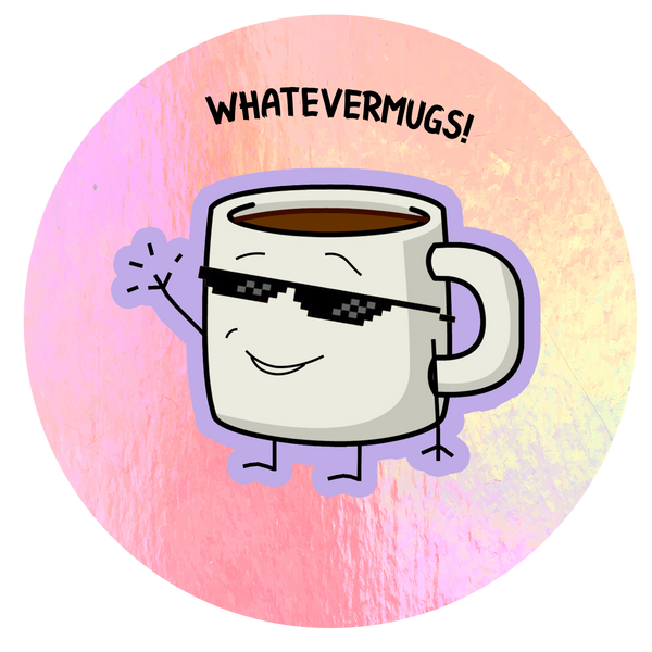 Whatever Mugs