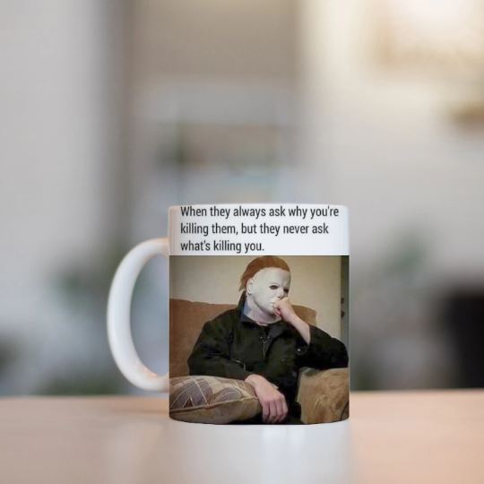 Michael Meyers Mug Funny Coffee Mug Misunderstood Stupid Humor Halloween Mug Gift