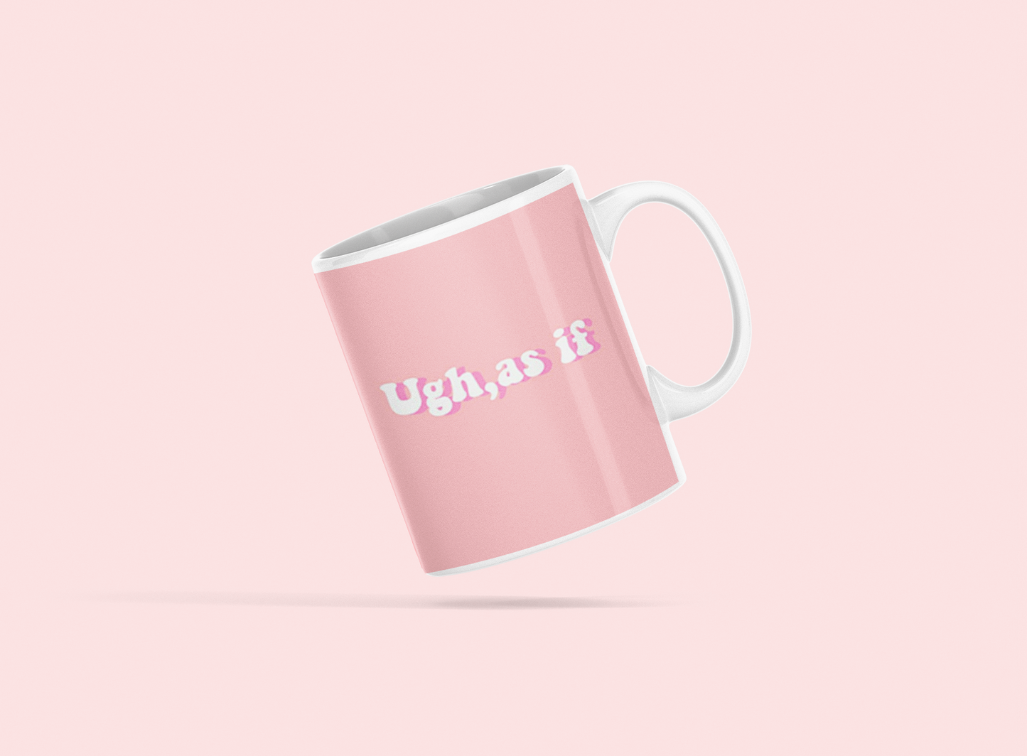 As If Coffee Mug Girly Coffee Mug