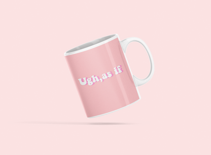 As If Coffee Mug Girly Coffee Mug