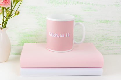 As If Coffee Mug Girly Coffee Mug