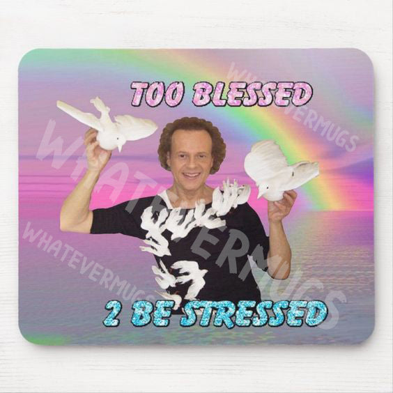 Too Blessed 2 B Stressed Richard Simmons Mousepad Hilarious Mousepad OR Coffee Mug