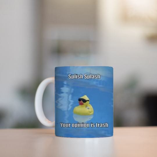 Sassy Duck Mug Funny Coffee Mug Splish Splash Your Opinion Is Trash Adorable Weird Humor Rubber Duckie Mug