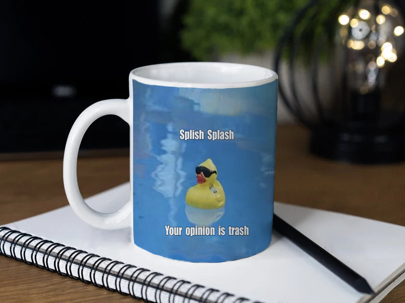 Sassy Duck Mug Funny Coffee Mug Splish Splash Your Opinion Is Trash Adorable Weird Humor Rubber Duckie Mug